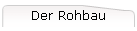 Der Rohbau